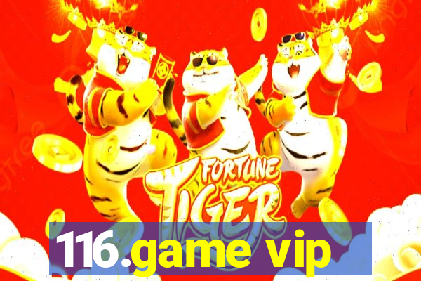 116.game vip