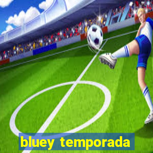 bluey temporada