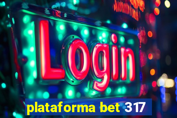 plataforma bet 317