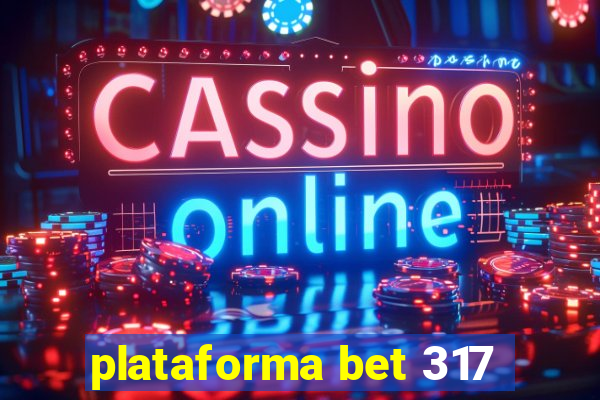 plataforma bet 317