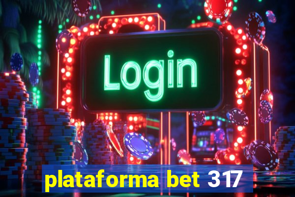 plataforma bet 317