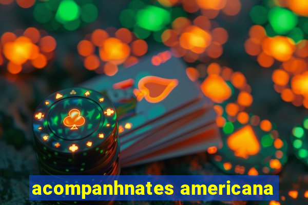 acompanhnates americana