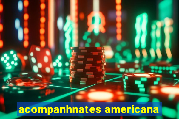 acompanhnates americana