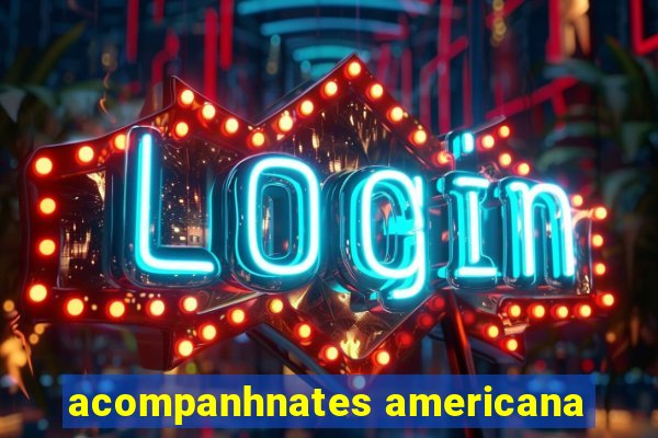 acompanhnates americana