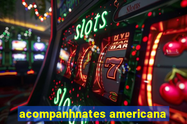 acompanhnates americana