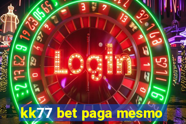 kk77 bet paga mesmo