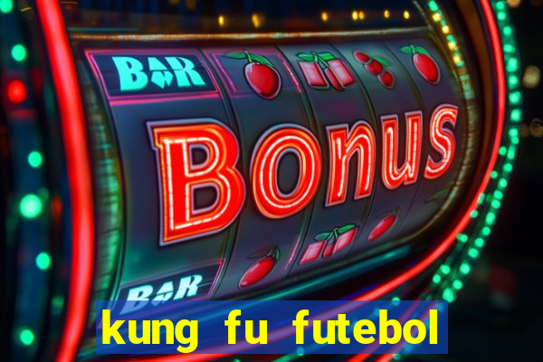 kung fu futebol clube dublado torrent