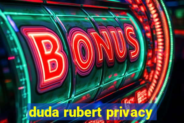 duda rubert privacy