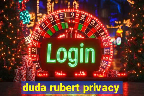 duda rubert privacy