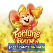 jogar roleta da sorte