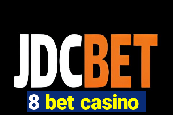 8 bet casino