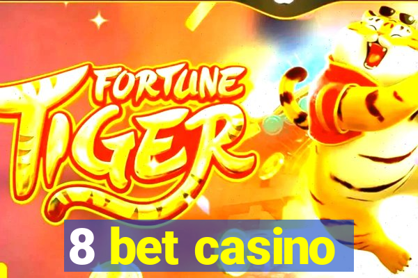 8 bet casino