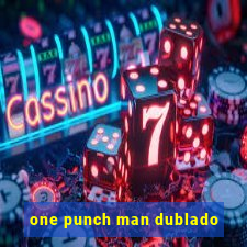 one punch man dublado