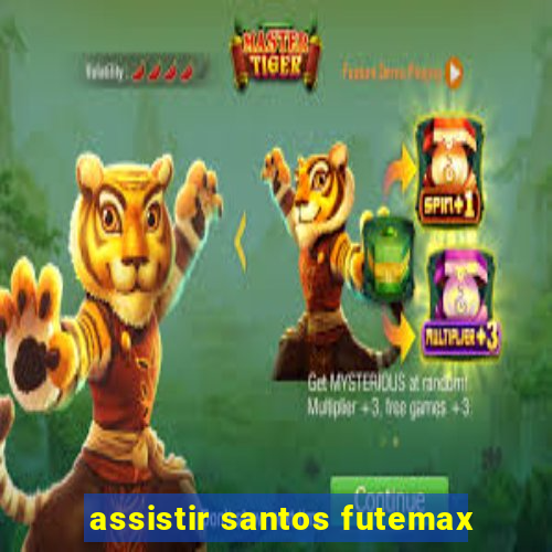 assistir santos futemax