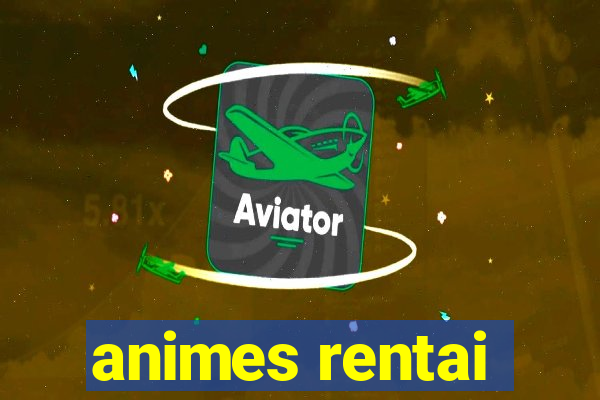 animes rentai