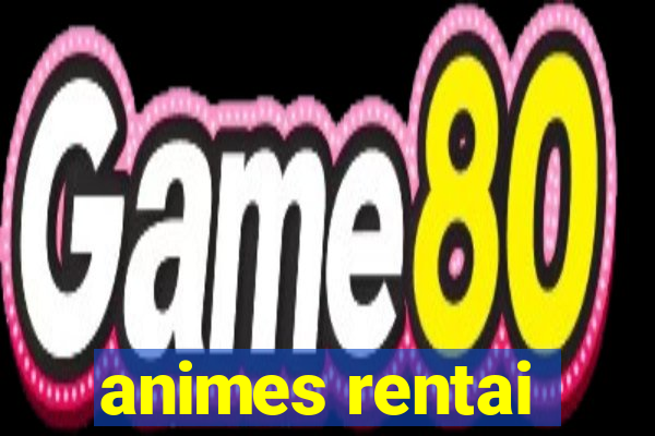 animes rentai