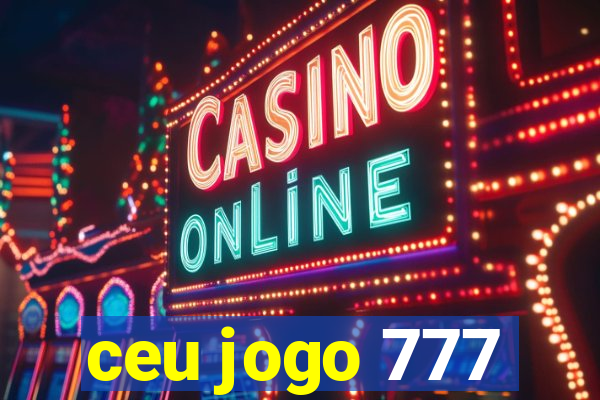 ceu jogo 777