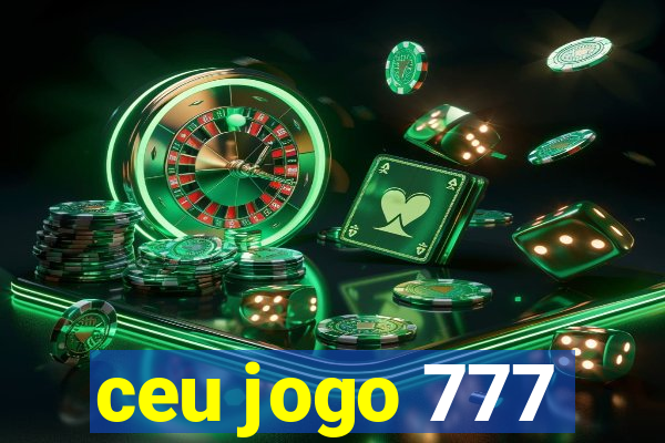 ceu jogo 777