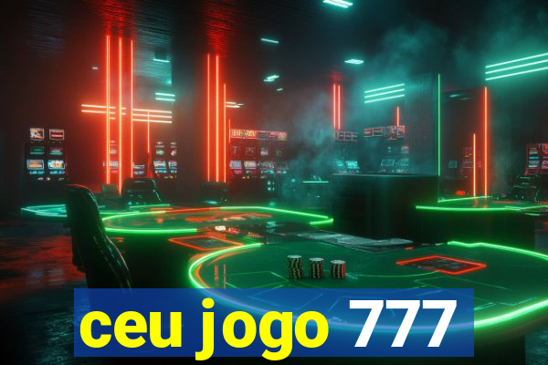 ceu jogo 777