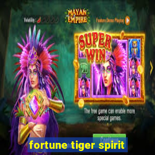 fortune tiger spirit