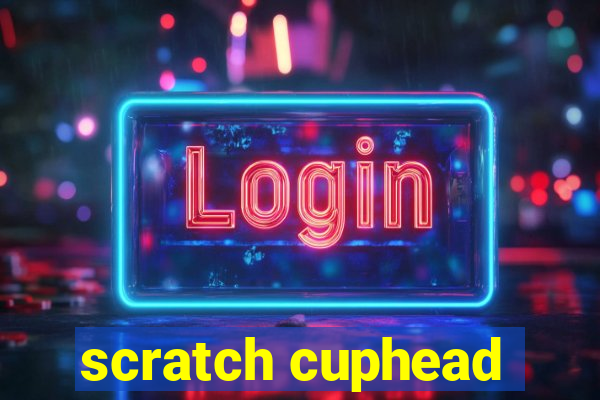 scratch cuphead