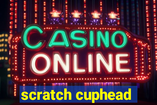 scratch cuphead