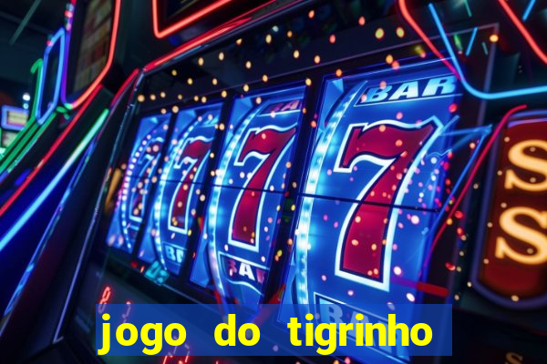 jogo do tigrinho deposito minimo 1 real