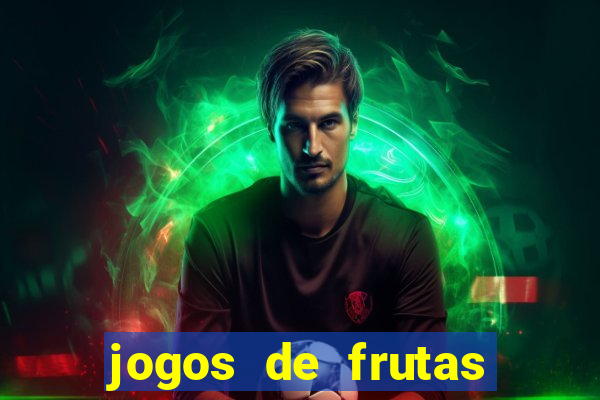 jogos de frutas para ganhar dinheiro