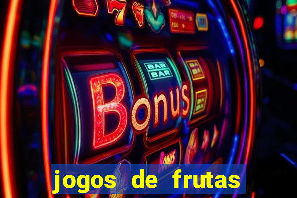 jogos de frutas para ganhar dinheiro