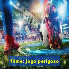 filme: jogo perigoso