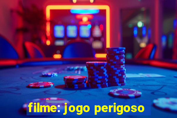 filme: jogo perigoso