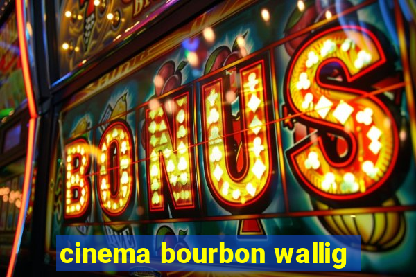 cinema bourbon wallig