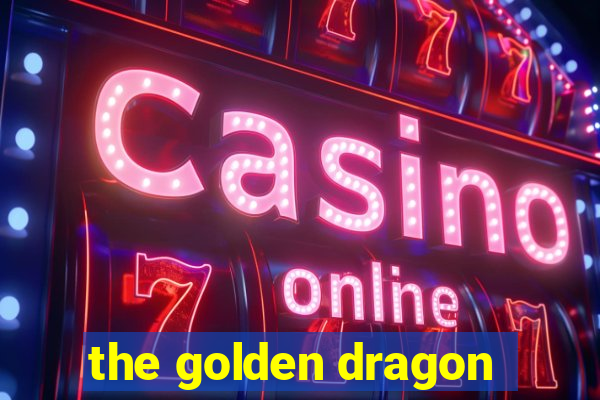 the golden dragon