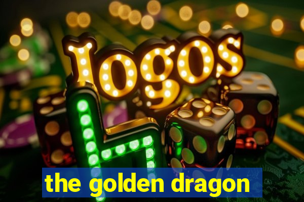 the golden dragon