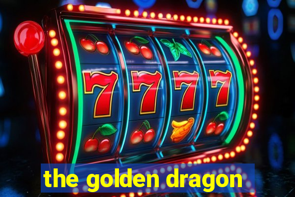 the golden dragon