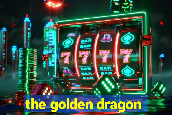 the golden dragon