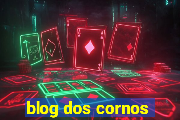 blog dos cornos