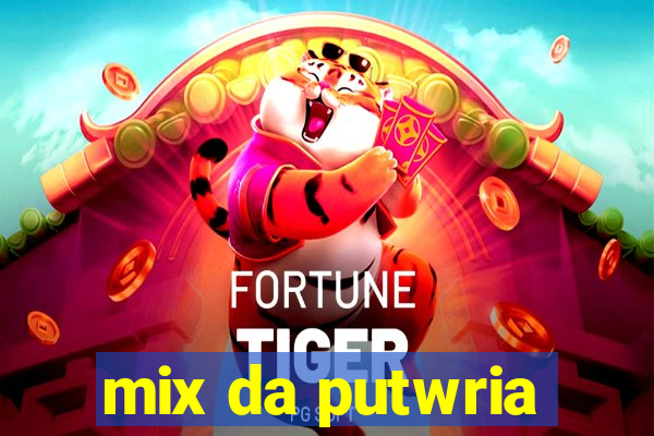 mix da putwria