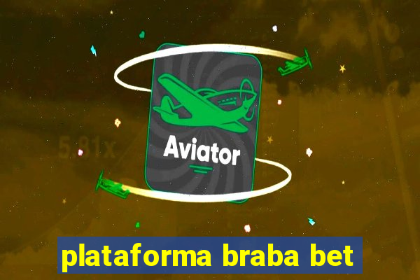 plataforma braba bet