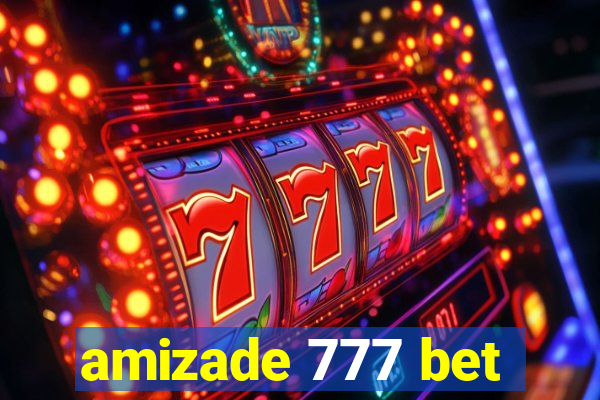 amizade 777 bet