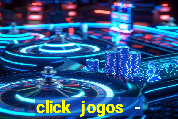 click jogos - ganhar dinheiro