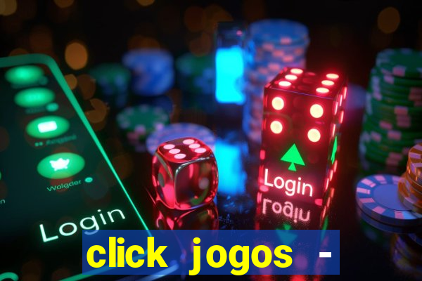 click jogos - ganhar dinheiro