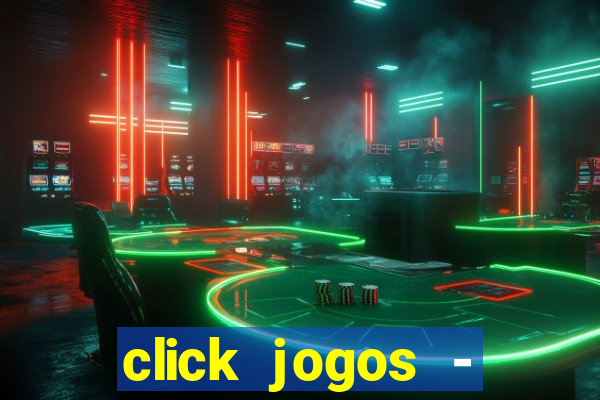 click jogos - ganhar dinheiro