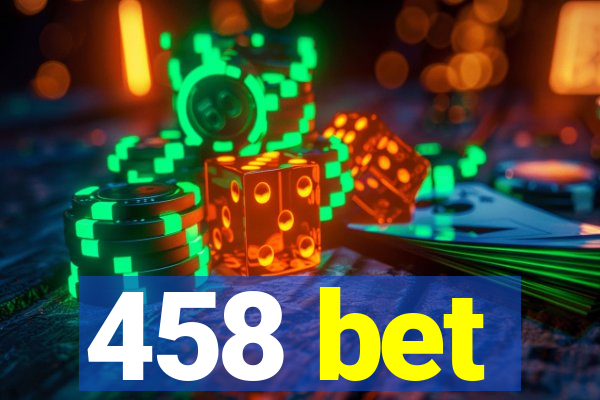 458 bet