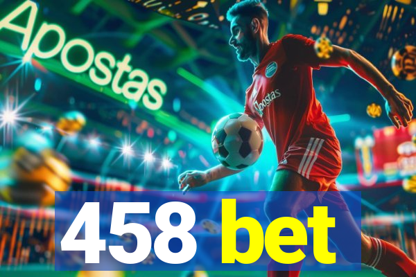 458 bet