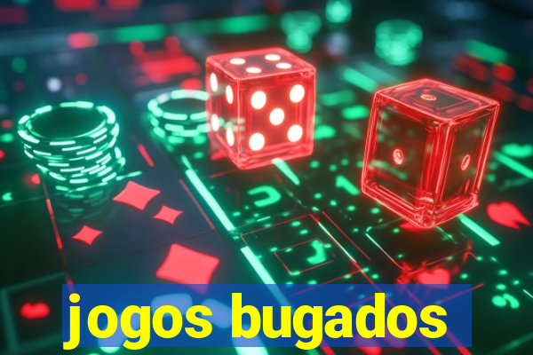 jogos bugados