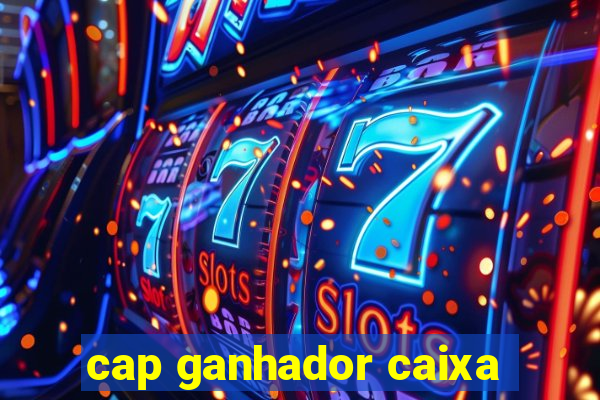 cap ganhador caixa