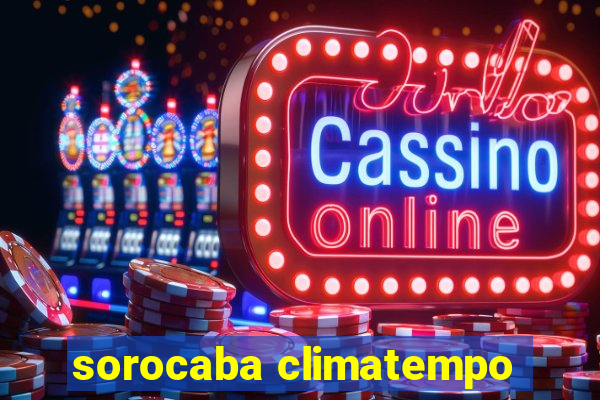 sorocaba climatempo