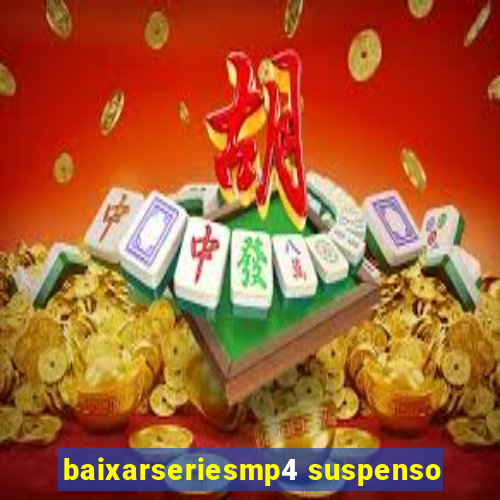 baixarseriesmp4 suspenso