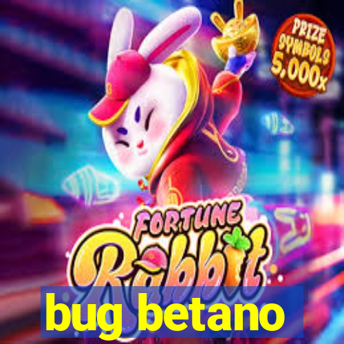 bug betano